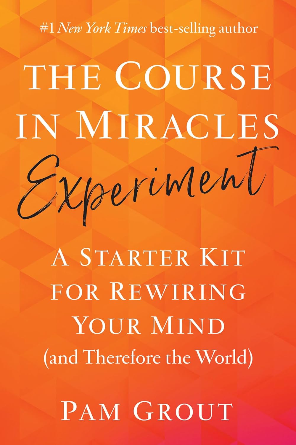 The Course in Miracles (Experiment) - Pam Grout