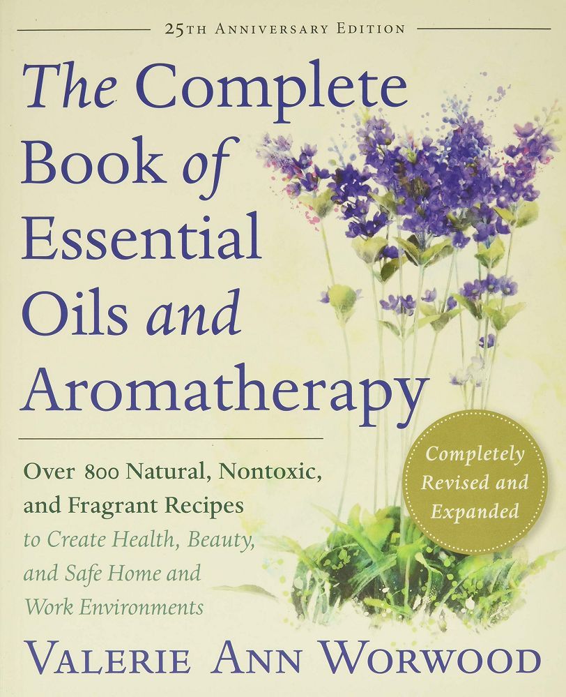 The Complete Book of Essential Oils & Aromatherapy - Valerie Ann Worwood