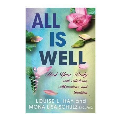 All Is Well:  Heal Your Body - Louise L. Hay