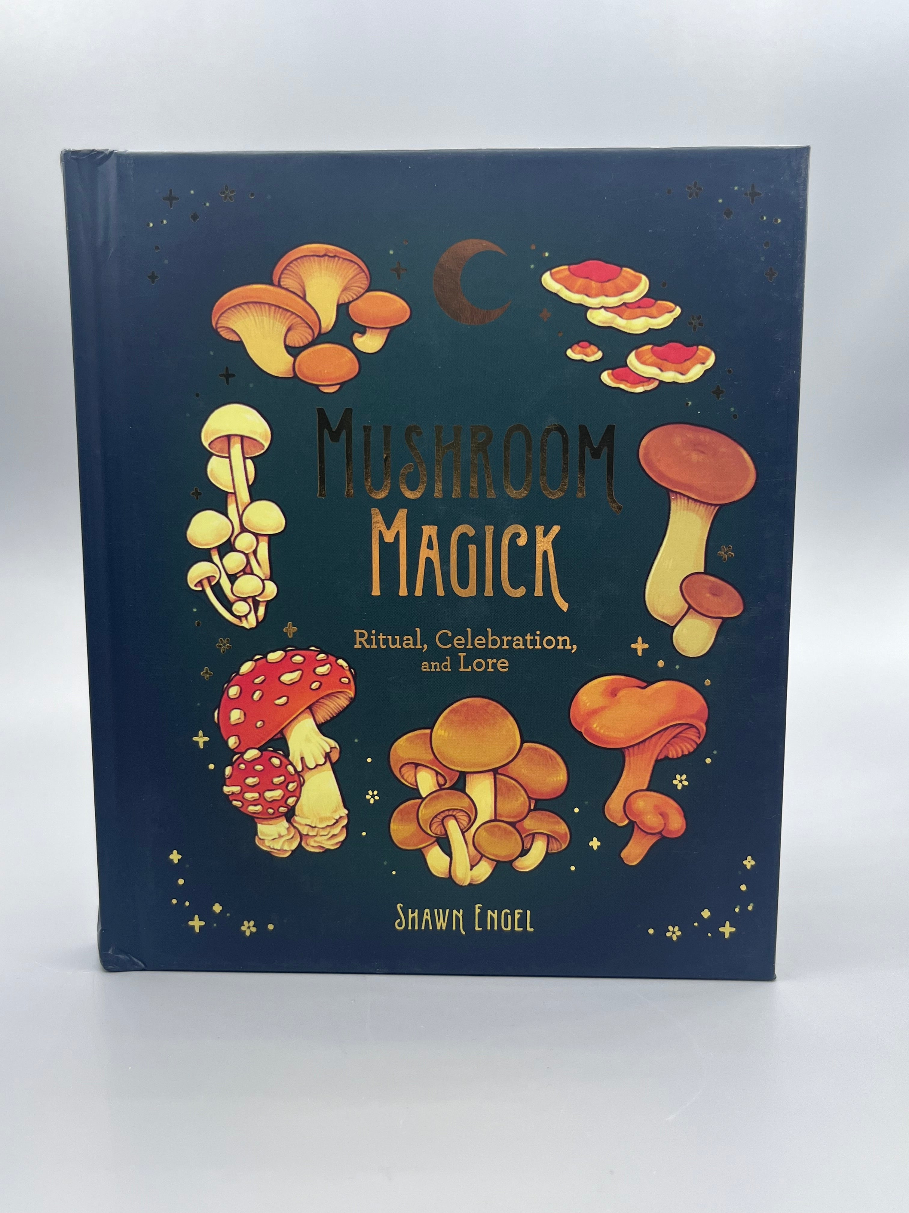 Mushroom Magick: Ritual, Celebration by Shawn Engel