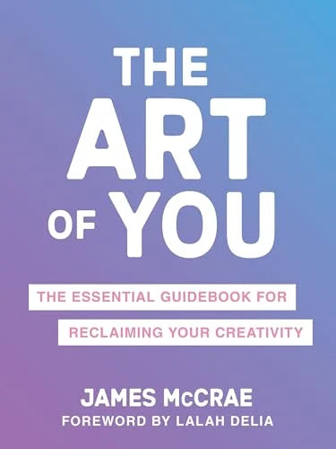 The Art of You: The Essential Guidebook by James McCrae
